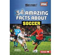 34 Amazing Facts about Soccer (Unbelievable! (Updog Books (Tm)))