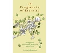 34 Fragments of Eternity: Strange tales between life, death, and the unknown (Fragments_en)