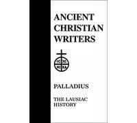 34. Palladius: The Lausiac History (Ancient Christian Writers)