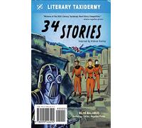 34 Stories / 124 Beloved: Selected Stories from the 2020 Literary Taxidermy Short Story Competition