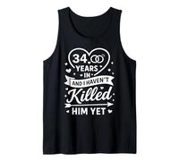 34 Years in and I Haven't Killed Him Yet 34th Anniversary Tank Top