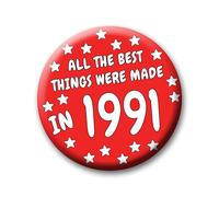 34th Birthday Badge - 76mm All The Best Things Were Made In 1991 Pin Badge Button Gift Under £5 For Him Or Her