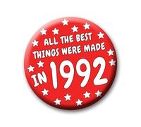 34th Birthday Badge - 76mm All The Best Things Were Made In 1992 Pin Badge Button Gift Under £5 For Him Or Her