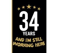 34th Year Work Anniversary Notebook: 34 Years of Service Award - Journal Funny Notebook Male or Female Boss - Staff Appreciation Gift for Job Milestone of Completing 34 Years of Service
