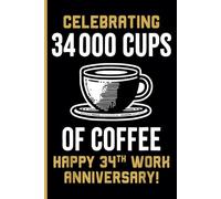 34th Year Work Anniversary Notebook: 34 Years of Service Award - Journal Funny Notebook Male or Female Boss - Staff Appreciation Gift for Job Milestone of Completing 34 Years of Service