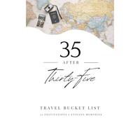 35 After Thirty Five - Travel Bucket List: Plan, Do & Remember - 30 Adventures, Memories & Reflections - 30th Birthday Gift