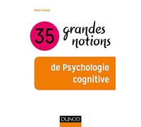 35 grandes notions de psychologie cognitive