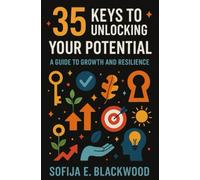 35 Keys to Unlocking Your Potential - A Guide to Growth and Resilience