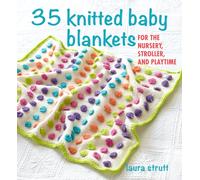 35 Knitted Baby Blankets : For the Nursery, Stroller, and Playtime