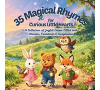 35 Magical Rhymes for Curious Little Hearts: A Collection of Joyful Poems Filled with Wonder, Friendship, Bedtime Stories & Imagination