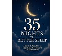 35 Nights to Better Sleep: A Gentle 5-Week Plan to Stop Racing Thoughts and Fall Asleep Faster
