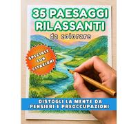 35 PAESAGGI RILASSANTI da colorare: Illustrazioni Dettagliate e Citazioni Ispiratrici per Ridurre lo Stress e Liberare la Mente