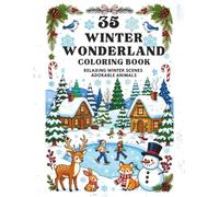 35 Winter Wonderland Coloring Book - Cozy Winter Scenes for Adults & Kids: Relaxing Snowflakes, Winter Mandalas & Holiday Illustrations | Stress ... Bookmarks (The Calming Seasons Collection)