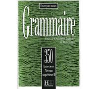 350 Exercices De Grammaire - Livre De l'Eleve Niveau Superieur II: Les 350 Exercices - Grammaire - Supérieur 2 - Livre de l'élève (Exercons-Nous: 350 ... - Livre De l'Eleve Niveau Superieur II)