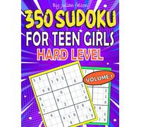 350 Sudoku For Teen Girls Hard Level - Volume 1: Fun and Challenging Puzzles Challenges with Solutions - Perfect Brain Teaser for Teens and Tweens with 9x9 Grid Format Soduku