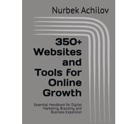 350+ Websites and Tools for Online Growth: Essential Handbook for Digital Marketing, Branding, and Business Expansion (Digital Transformation and Marketing)
