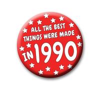35th Birthday Badge - 76mm All The Best Things Were Made In 1990 Pin Badge Button Gift Under £5 For Him Or Her