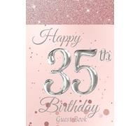 35th Birthday Guest Book: A Fabulous Memory Keepsake Gift for Women. With Sign-In, Messages/Wishes, Gift Log and Photo Pages. Rose Gold Cover.