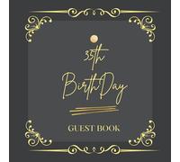 35th Birthday Guestbook: Elegant Message Logbook & Guest Book for 35th Birthday Party, 108 Pages for Guests to leave their Comments & Wishes, Memory ... Signature Message Scrapbook, Royal Gold Cover