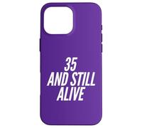 35th Funny Birthday Party 35 Years Old Born Bday Humor Case for iPhone 16 Pro Max