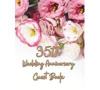 35th Wedding Anniversary Guest Book: 35th Wedding Anniversary Guest Book: Wish Book for warm words from guest to anniversary celebrants after 35 years together, great keepsake