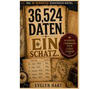 36.524 Daten. Ein Schatz.: Das 18-Hinweise-Schatzsuch-Rätsel mit Datum-Logik, geheimen Codes und Schatzkarte | Kniffliges Rätselbuch für Erwachsene, Jugendliche und Familien