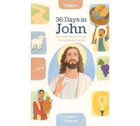 36 Days in John: Getting to Know Jesus through his words and works