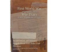 36 DIVISION 107 Infantry Brigade Royal Irish Rifles 15th Battalion: 3 October 1915 - 31 May 1919 (First World War, War Diary, WO95/2503/5)