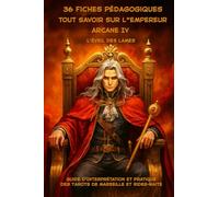 36 Fiches pédagogiques - Arcane IV - L'Empereur: Guide d'Interprétation et Pratique des Tarots de Marseille et Rider-Waite (Livres - Fiches ... des Tarots de Marseille et Rider-Waite ,)