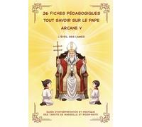 36 Fiches pédagogiques - Arcane V - LE PAPE: Guide d'Interprétation et Pratique des Tarots de Marseille et Rider-Waite (Livres - Fiches Pédagogiques - ... des Tarots de Marseille et Rider-Waite ,)