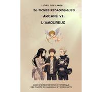 36 Fiches pédagogiques - Arcane VI - L'AMOUREUX: Guide d'Interprétation et Pratique des Tarots de Marseille et Rider-Waite (Livres - Fiches ... des Tarots de Marseille et Rider-Waite ,)