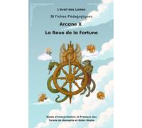 36 Fiches pédagogiques - Arcane X - LA ROUE DE LA FORTUNE -: Guide d'Interprétation et Pratique des Tarots de Marseille et Rider-Waite (Livres - ... des Tarots de Marseille et Rider-Waite ,)