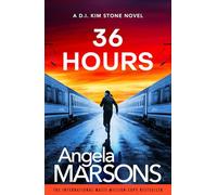 36 Hours: A completely unputdownable crime thriller