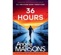 36 Hours: A completely unputdownable crime thriller: 21 (Detective Kim Stone)