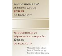 36 Questions and Answers about Jesus of Nazareth: In French and English