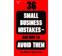 36 Small Business Mistakes- How to Avoid Them