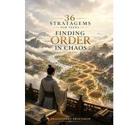 36 Stratagems for Teens: Finding Order in Chaos: Ancient Chinese War Stories That Teach Problem Solving and Adaptability (36 STRATAGEMS FOR TEENS SERIES)