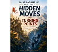 36 STRATAGEMS FOR TEENS： Hidden Moves and Turning Points: Ancient Chinese War Stories That Teach Problem Solving and Analytical Thinking (36 STRATAGEMS FOR TEENS SERIES)