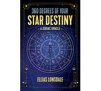 360 Degrees of Your Star Destiny – A Zodiac Oracle