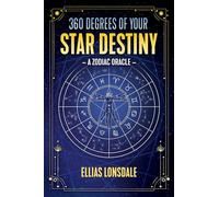 360 Degrees of Your Star Destiny: A Zodiac Oracle