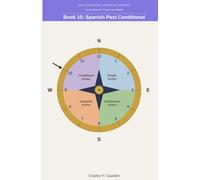 360 Language Learning Series for the Spanish Tenses - Book 10: Spanish Past Conditional