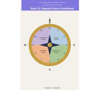 360 Language Learning Series for the Spanish Tenses - Book 12: Spanish Future Conditional