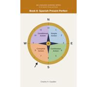 360 Language Learning Series for the Spanish Tenses - Book 8: Spanish Present Perfect