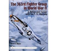 363RD FIGHTER GROUP IN WORLD WAR II IN G (Schiffer Military History): in Action over Germany with the P-51 Mustang