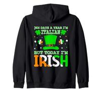 364 Days A Year I'm Italian But Today I'm Irish - St Patrick Zip Hoodie