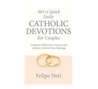 365+1 Quick Daily Catholic Devotions For Couples: Scripture, Reflections, Prayers, and Actions to Enrich Your Marriage