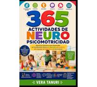 365 ACTIVIDADES DE NEUROPSICOMOTRICIDAD: Ejercicios Prácticos para Desarrollar la Coordinación Motora, la Atención, el Equilibrio, el Lenguaje, la Cognición y el Aprendizaje