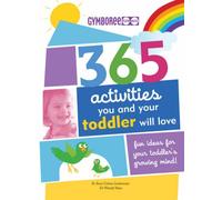 365 Activities You and Your Toddler Will Love: Fun Ideas for Your Toddler's Growing Mind