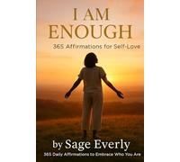 365 Affirmations for Self-Love: A Daily Journey to Embrace Your Worth, Confidence, and Inner Light: 1 (The Empowered Soul Series)