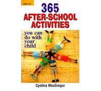 365 After-school Activities You Can Do with Your Child